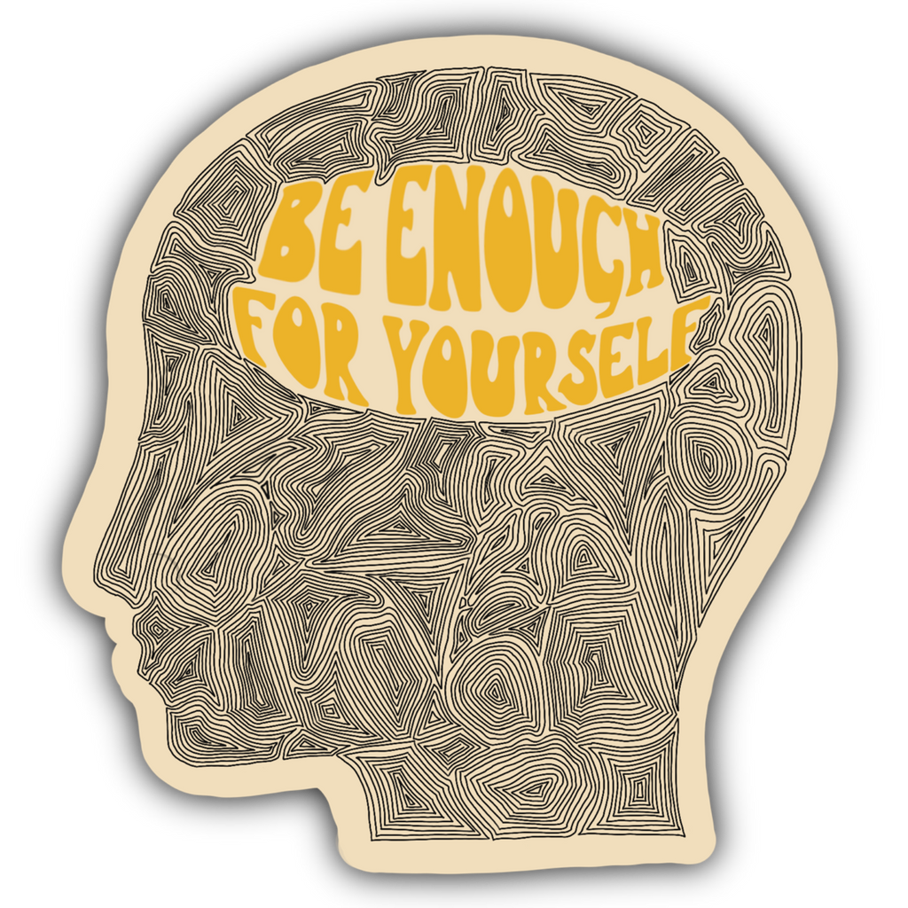 Be Enough For Yourself Sticker